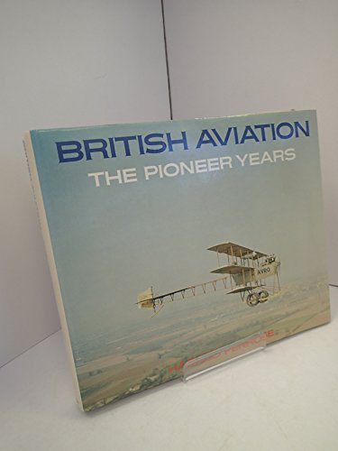 Stock image for British aviation: The pioneer years, 1903-1914 for sale by GF Books, Inc.