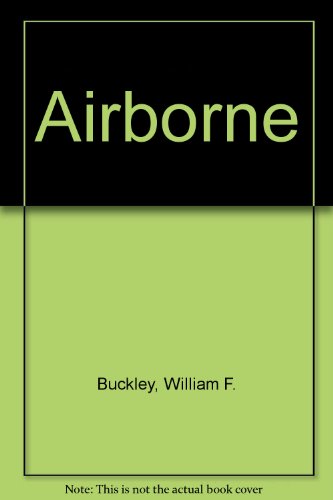 Airborne (9780304302581) by William F. Buckley Jr.