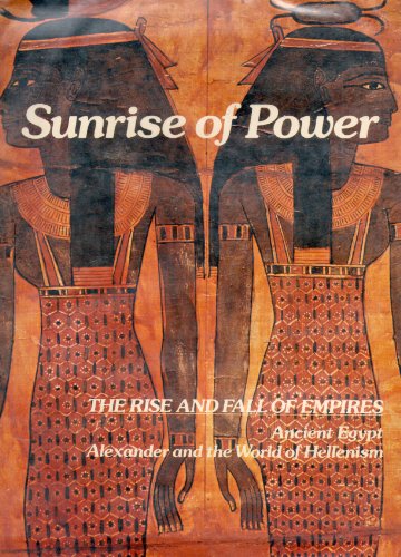 Beispielbild fr Sunrise of Power: Ancient Egypt, Alexander and the World of Hellenism zum Verkauf von medimops