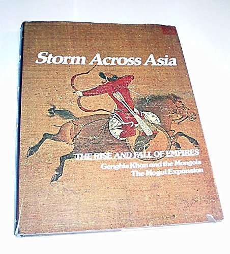 Stock image for Storm Across Asia: Genghis Khan and the Mongols, The Mogul Expansion (Imperial Visions Series: The Rise and Fall of Empires) for sale by Better World Books