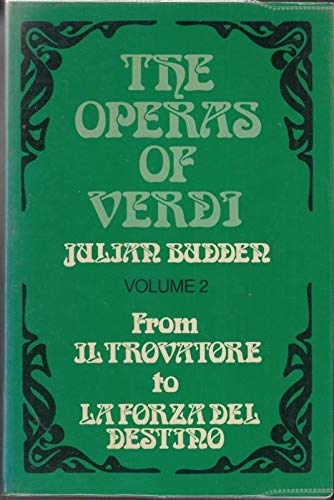 The operas of Verdi, 2: from "Il Trovatore" to "La Forza del Destino" (9780304310593) by BUDDEN, Julian