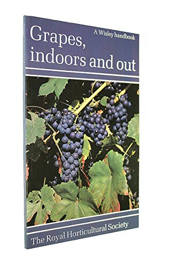 Imagen de archivo de Grapes: Indoors and Out (RHS Wisley Handbook) a la venta por AwesomeBooks