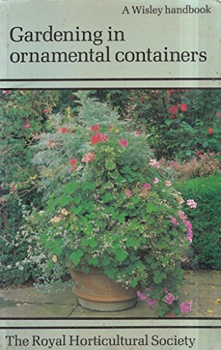 Beispielbild fr Gardening in Ornamental Containers (Royal Horticultural Society Wisley Handbooks series) zum Verkauf von WorldofBooks