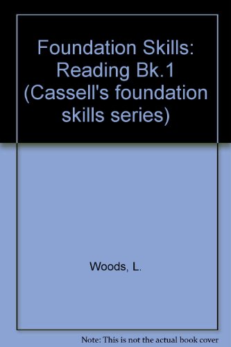 Foundation Skills: Reading Bk.1 (Cassell's Foundation Skills Series) (9780304312948) by L. Woods