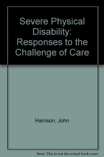 Severe Physical Disability: Responses to the Challenge of Care (9780304314065) by Harrison, John