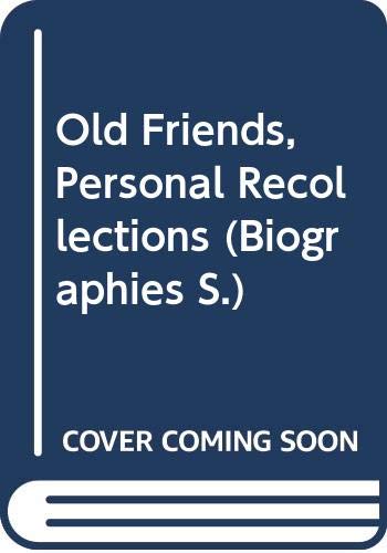 Imagen de archivo de Old Friends: Personal Recollections (Cassell Biographies) a la venta por SecondSale