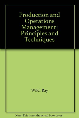 Production and Operations Management: Principles and Techniques (9780304316380) by Ray Wild