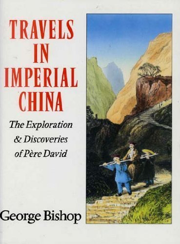 Stock image for Travels in Imperial China: The Exploration & Discoveries of Pere David for sale by Richard Sylvanus Williams (Est 1976)