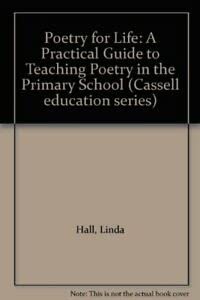 Imagen de archivo de Poetry for Life: Practical Guide to Teaching Poetry in the Primary School (Cassell education series) a la venta por Reuseabook