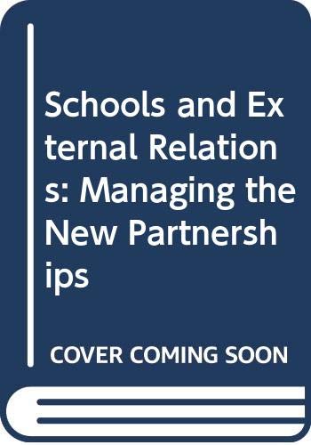 Stock image for Schools and External Relations: Managing the New Partnerships for sale by G. & J. CHESTERS