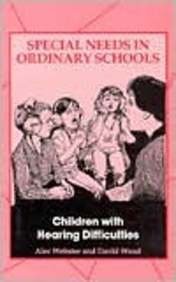 Stock image for Children With Hearing Difficulties (Special Needs in Ordinary Schools) for sale by Zubal-Books, Since 1961