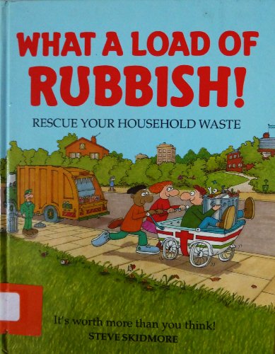 Imagen de archivo de What a Load of Rubbish!: Rescue Your Household Waste (Spaceship Earth) a la venta por AwesomeBooks