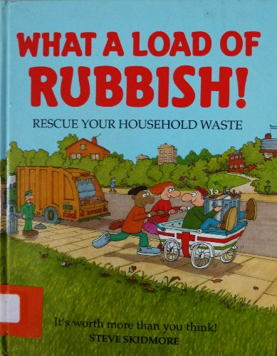Stock image for What a Load of Rubbish!: Rescue Your Household Waste (Spaceship Earth) for sale by AwesomeBooks