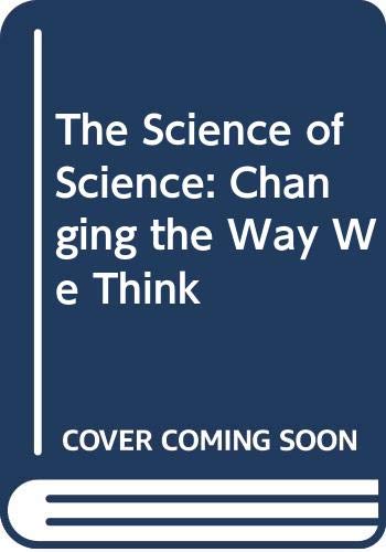 Beispielbild fr The Science of Science: Changing the Way We Think zum Verkauf von AwesomeBooks