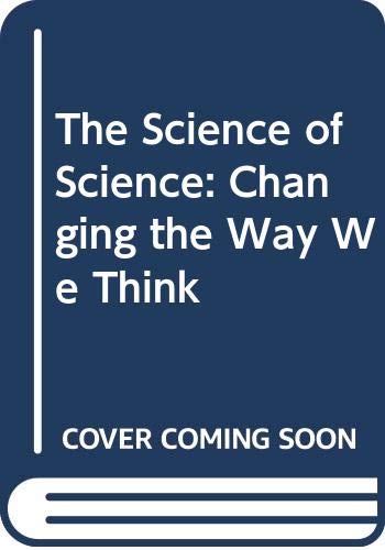Imagen de archivo de The Science of Science: Changing the Way We Think a la venta por AwesomeBooks