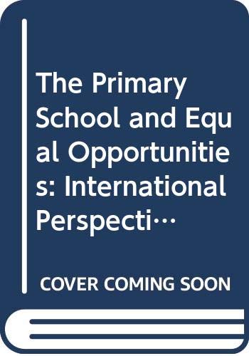 Imagen de archivo de The Primary School and Equal Opportunities: International Perspectives on Gender Issues a la venta por Anybook.com
