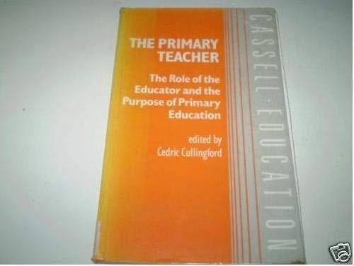 Stock image for The Primary Teacher: The Role of the Educator and the Purpose of Primary Education for sale by The Yard Sale Store