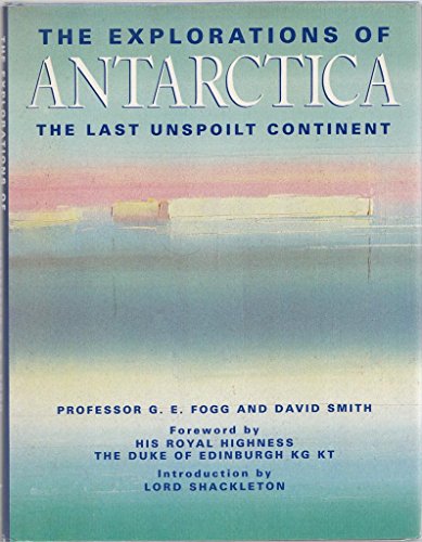 Stock image for Explorations of Antarctica: The Last Unspoilt Continent for sale by Aynam Book Disposals (ABD)