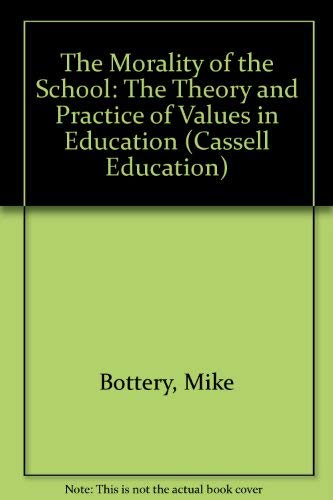 9780304318322: The Morality of the School: The Theory and Practice of Values in Education (Cassell Education)