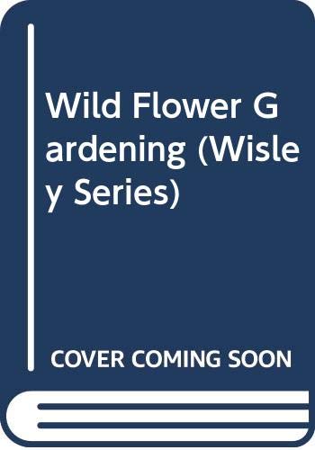 Beispielbild fr Wild Flower Gardening (Wisley Series) zum Verkauf von Wonder Book