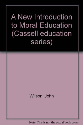 New Introduction to Moral Education (9780304319503) by Wilson, John
