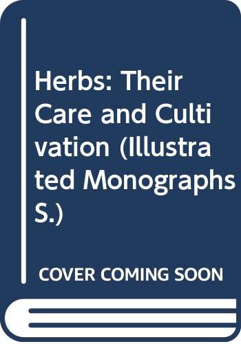 Stock image for Herbs: Their Care and Cultivation (Illustrated Monographs S.) for sale by WorldofBooks