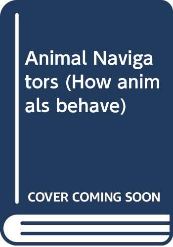 Beispielbild fr Animal Navigators (How Animals Behave) zum Verkauf von MusicMagpie