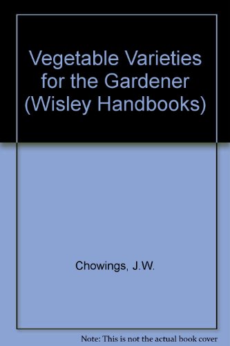 Imagen de archivo de Vegetable Varieties for the Gardener (Wisley Handbooks) a la venta por AwesomeBooks