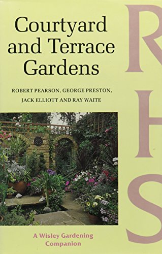 9780304320448: The Courtyard and Terrace Gardens: 3 (Wisley Gardening Companion)