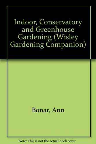 9780304320752: Indoor, Conservatory and Greenhouse Gardening (Wisley Gardening Companions)