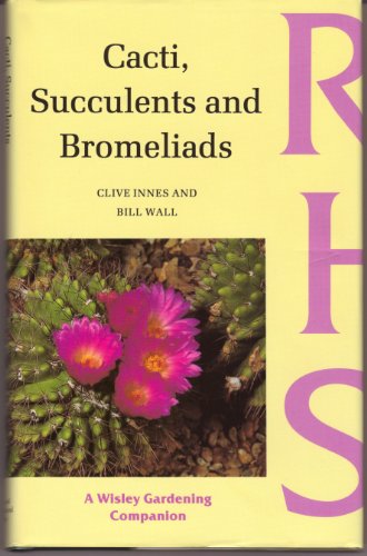 Imagen de archivo de Cacti, Succulents and Bromeliads (Wisley Gardening Companions) a la venta por ThriftBooks-Atlanta