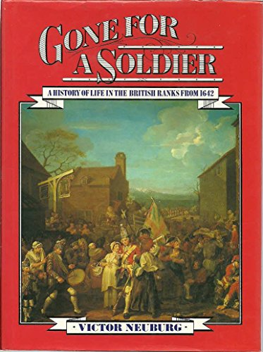 Beispielbild fr Gone for a Soldier : A History of Life in the British Ranks from 1642 zum Verkauf von Arnold M. Herr