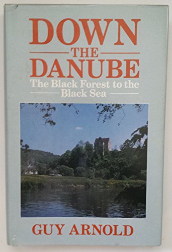 Imagen de archivo de Down the Danube: The Black Forest to the Black Sea a la venta por ThriftBooks-Dallas