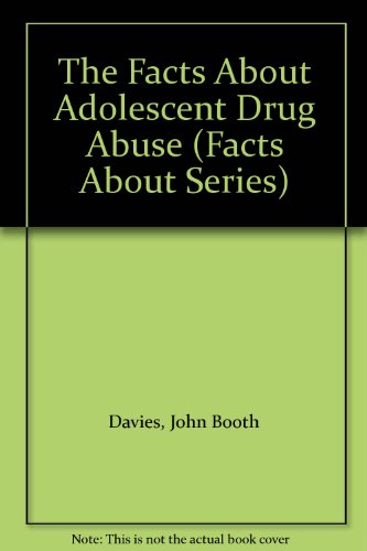 Stock image for The Facts About Adolescent Drug Abuse (Facts About Series) for sale by Solr Books