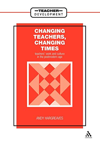 Beispielbild fr Changing Teachers, Changing Times: Teachers' Work and Culture in the Postmodern Age (Teacher Development S.) zum Verkauf von WorldofBooks