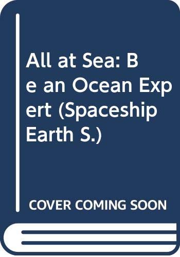 Imagen de archivo de All at Sea: Be an Ocean Expert (Spaceship Earth) a la venta por Reuseabook