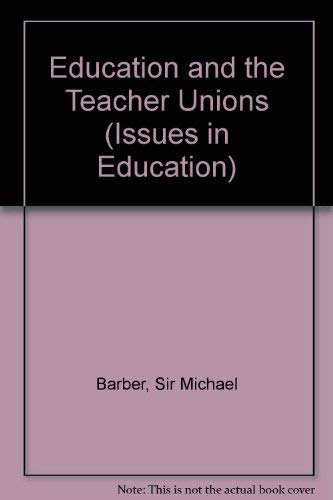 Stock image for Education and the Teacher Unions (Issues in Education) for sale by Bookmonger.Ltd