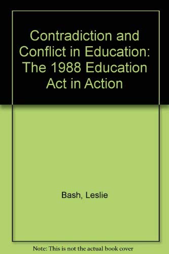 Contradiction and Conflict: The Education Act in Action (9780304323913) by Coulby, David; Bash, Leslie