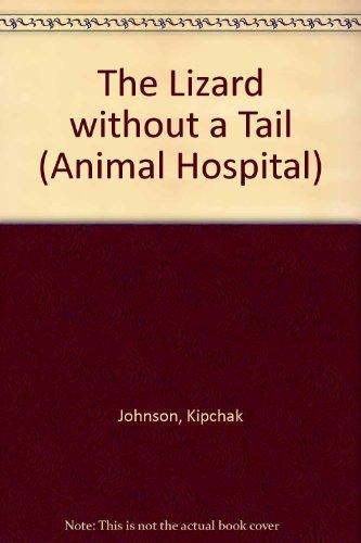 Beispielbild fr The Lizard without a Tail (Animal Hospital) zum Verkauf von AwesomeBooks