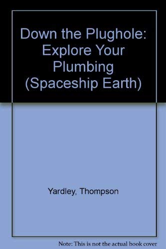 Imagen de archivo de Down the Plughole: Explore Your Plumbing (Spaceship Earth S.) a la venta por AwesomeBooks