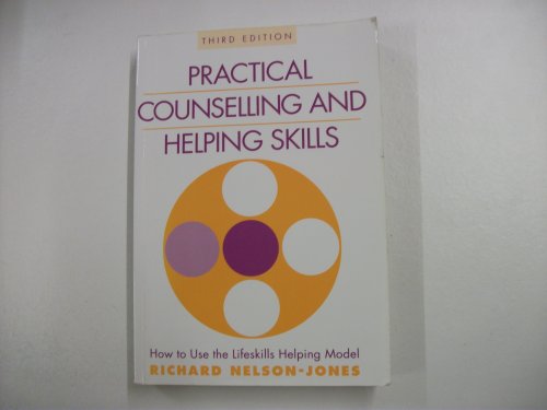 Practical Counselling and Helping Skills: How to Use the Lifeskills Helping Model (Applied Social Sc (9780304325436) by Richard Nelson-Jones