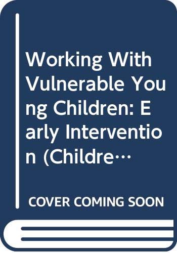 Stock image for Working With Vulnerable Young Children: Early Intervention (Children, Teachers and Learning Series) for sale by Goldstone Books