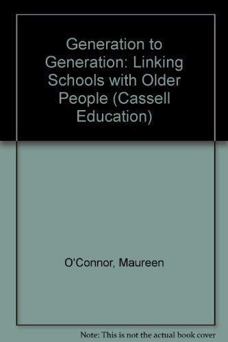Stock image for Generation to Generation: Linking Schools with Older People (Cassell Education) for sale by WorldofBooks