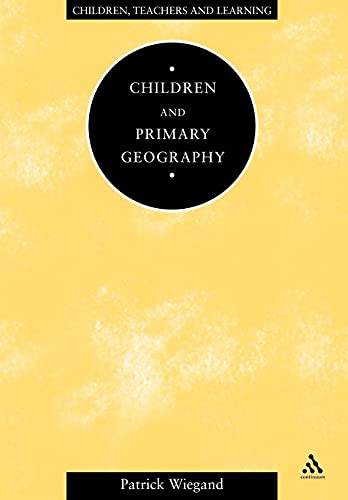 Imagen de archivo de Children and Primary Geography (Children, Teachers & Learning S.) a la venta por WorldofBooks