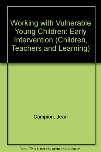 Stock image for Working with Vulnerable Young Children: Early Intervention (Children, Teachers and Learning S.) for sale by Cambridge Rare Books