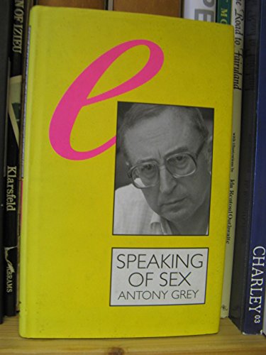 Speaking of Sex: The Limits of Language (9780304326969) by Grey, Antony