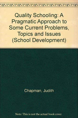 Stock image for Quality Schooling: A Pragmatic Approach to Some Current Problems, Topics and Issues (School Development Series) for sale by Bookmonger.Ltd