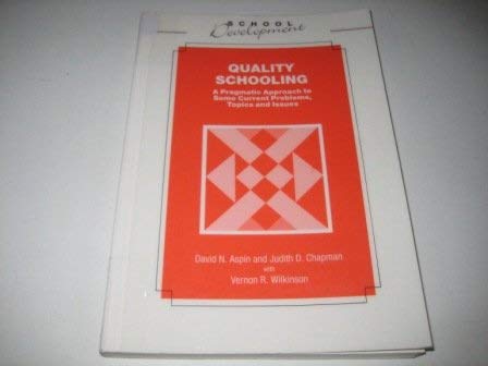 Stock image for Quality Schooling: A pragmatic approach to some current problems, topics and issues for sale by G. & J. CHESTERS