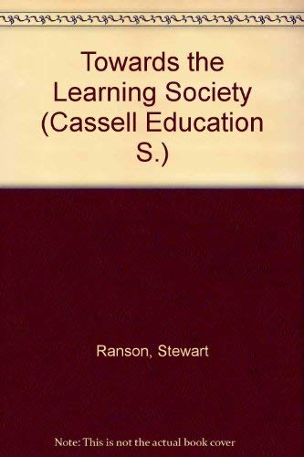 Towards the Learning Society (Cassell Education) (9780304327706) by Ranson, Stewart