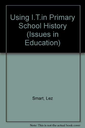 Stock image for Using I.T. in Primary School History (Children, Teachers and Learning Series) for sale by dsmbooks